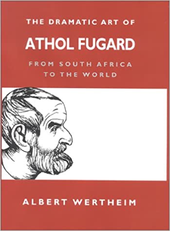 The Dramatic Art of Athol Fugard: From South Africa to the World - Converted Pdf